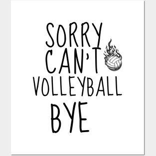 SORRY CAN'T VOLLEYBALL BYE - FUNNY VOLLEYBALL PLAYER Quote Posters and Art